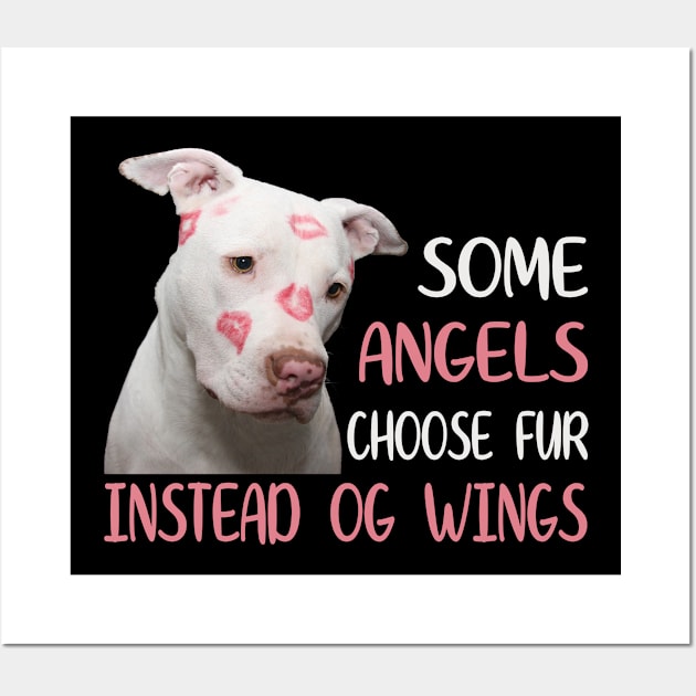 Some Angels Choose Fur Pitbull Wall Art by funkyteesfunny